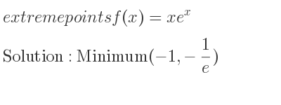 The extreme points of f(x)=xe^x are Minimum(-1,-1/e)